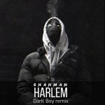 دانلود آهنگ Shahmen به نام Harlem (DarK Boy remix)