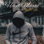 دانلود آهنگ Hayit Murat, Night Lovell به نام Still Cold